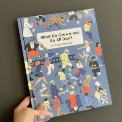 What Do Grown-ups Do All Day?